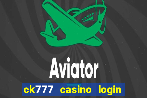 ck777 casino login register mobile